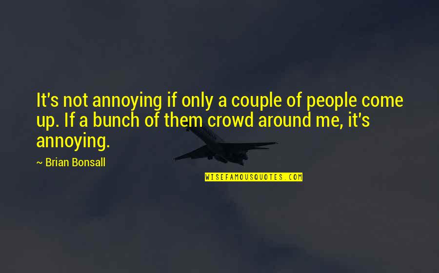 Correcting Mistake In A Relationship Quotes By Brian Bonsall: It's not annoying if only a couple of Correcting Mistake In A Relationship Quotes By Brian Bonsall: It's not annoying if only a couple of