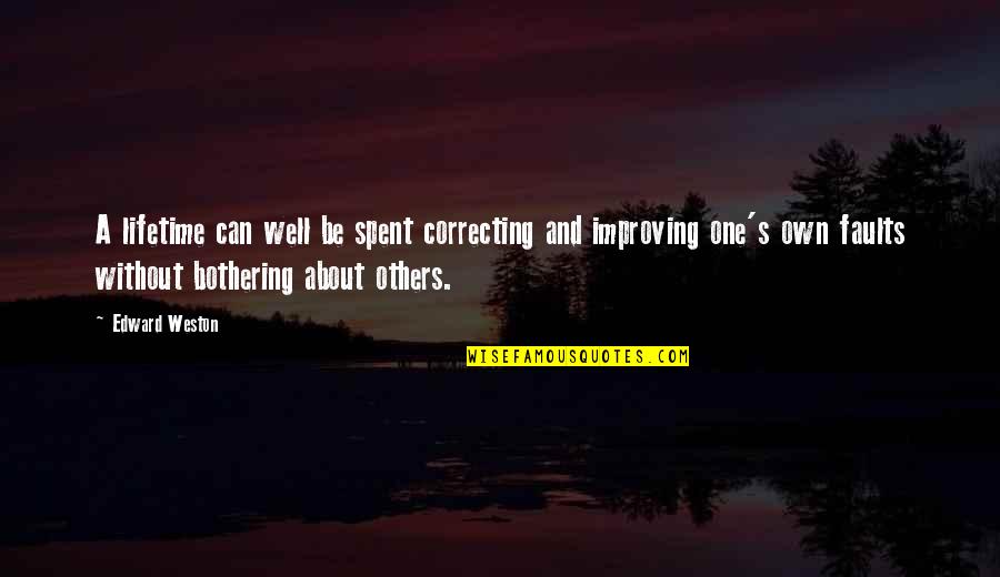 Correcting Others Quotes By Edward Weston: A lifetime can well be spent correcting and