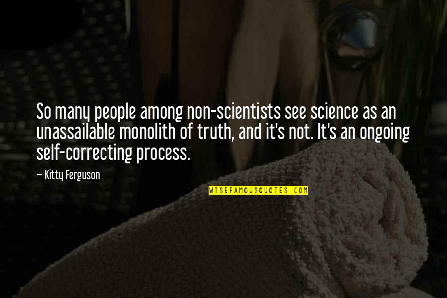 Correcting People Quotes By Kitty Ferguson: So many people among non-scientists see science as