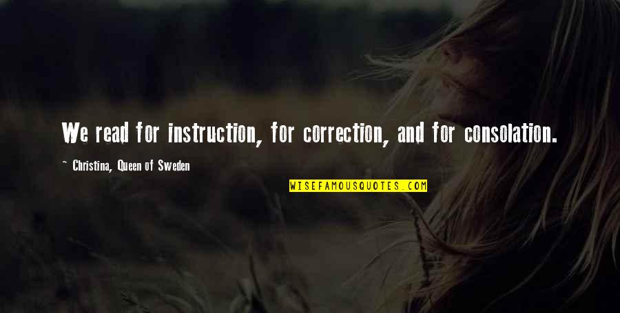 Correction Quotes By Christina, Queen Of Sweden: We read for instruction, for correction, and for