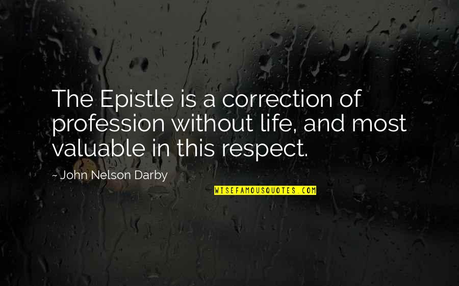 Correction Quotes By John Nelson Darby: The Epistle is a correction of profession without