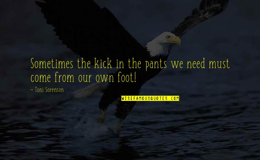 Correction Quotes By Toni Sorenson: Sometimes the kick in the pants we need