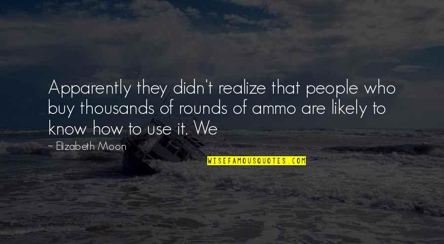Correctional Services Quotes By Elizabeth Moon: Apparently they didn't realize that people who buy Correctional Services Quotes By Elizabeth Moon: Apparently they didn't realize that people who buy