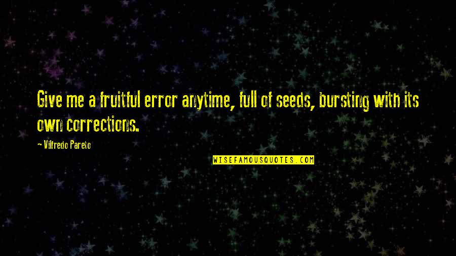 Corrections Quotes By Vilfredo Pareto: Give me a fruitful error anytime, full of