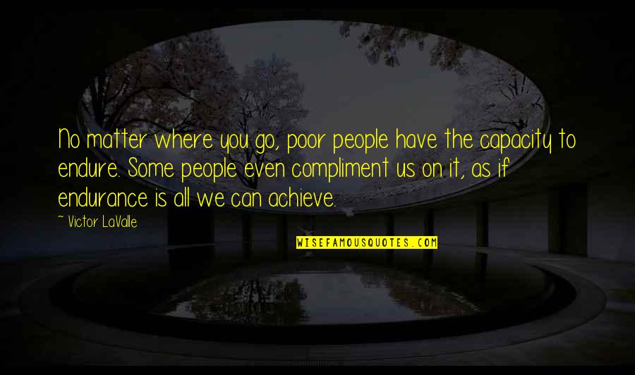 Correctores Dee Quotes By Victor LaValle: No matter where you go, poor people have