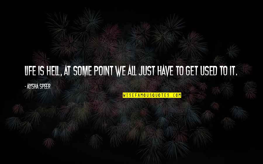 Correctos De Enfermeria Quotes By Alysha Speer: Life is hell, at some point we all