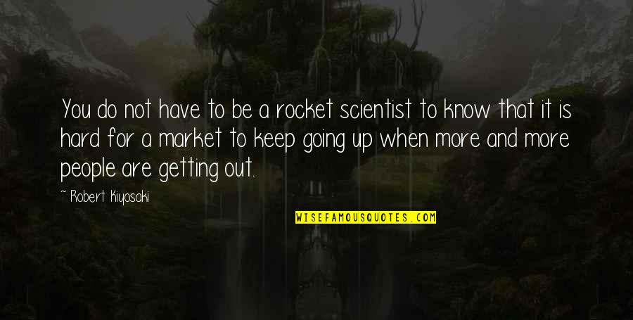 Correctos De Enfermeria Quotes By Robert Kiyosaki: You do not have to be a rocket Correctos De Enfermeria Quotes By Robert Kiyosaki: You do not have to be a rocket