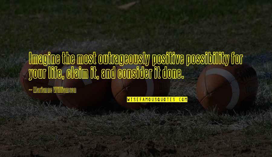 Corredizos Quotes By Marianne Williamson: Imagine the most outrageously positive possibility for your