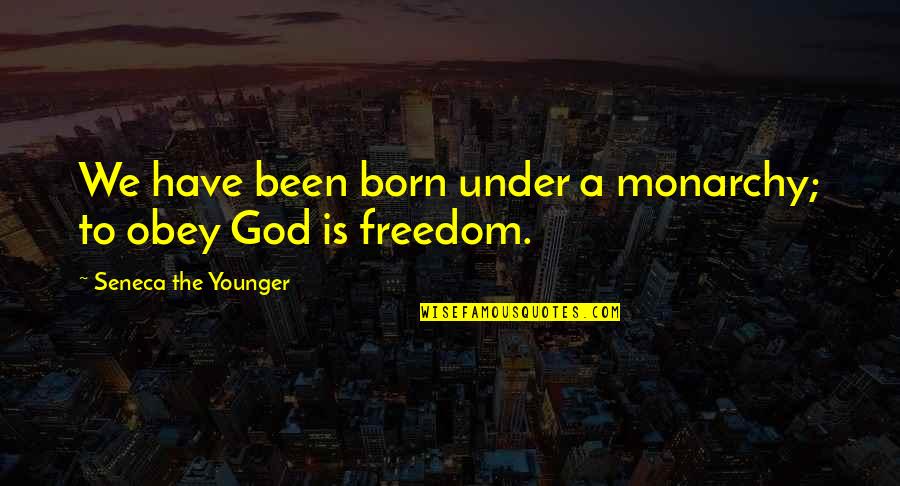 Corredor Publico Quotes By Seneca The Younger: We have been born under a monarchy; to Corredor Publico Quotes By Seneca The Younger: We have been born under a monarchy; to