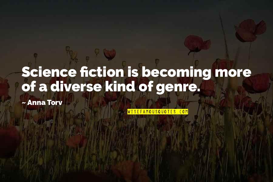 Corredor Seco Quotes By Anna Torv: Science fiction is becoming more of a diverse