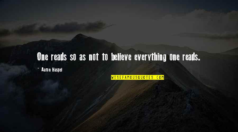 Correena Grizoffi Quotes By Aaron Haspel: One reads so as not to believe everything
