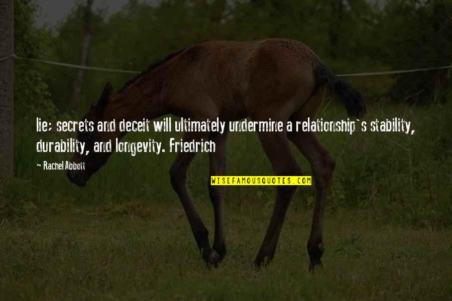 Correggiato Quotes By Rachel Abbott: lie; secrets and deceit will ultimately undermine a Correggiato Quotes By Rachel Abbott: lie; secrets and deceit will ultimately undermine a