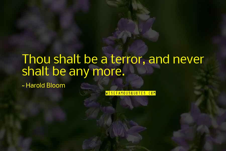 Corregidas Def Quotes By Harold Bloom: Thou shalt be a terror, and never shalt Corregidas Def Quotes By Harold Bloom: Thou shalt be a terror, and never shalt
