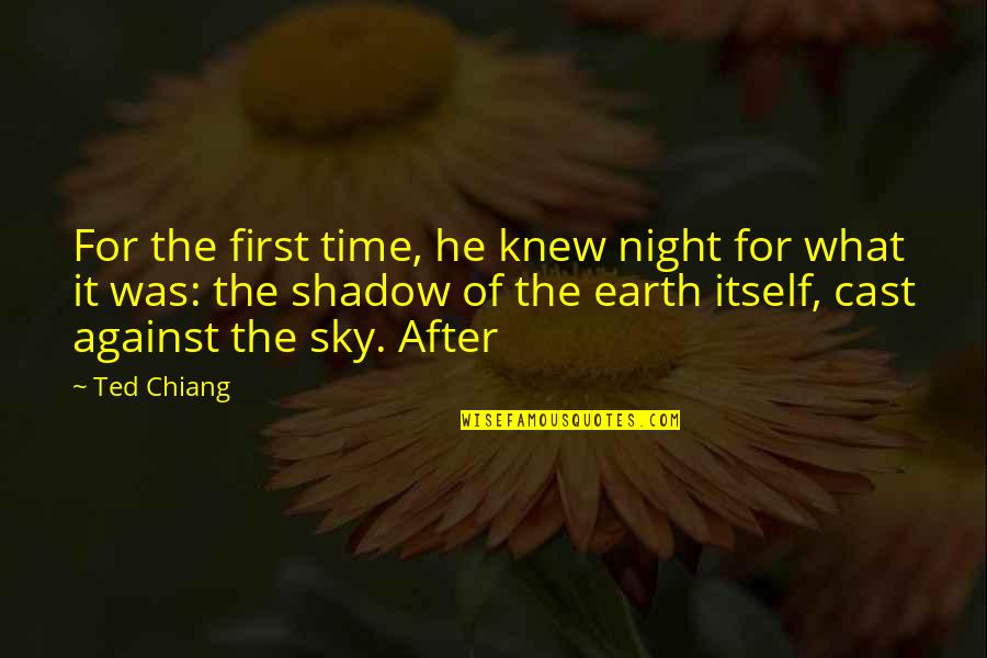 Correios De Angola Quotes By Ted Chiang: For the first time, he knew night for