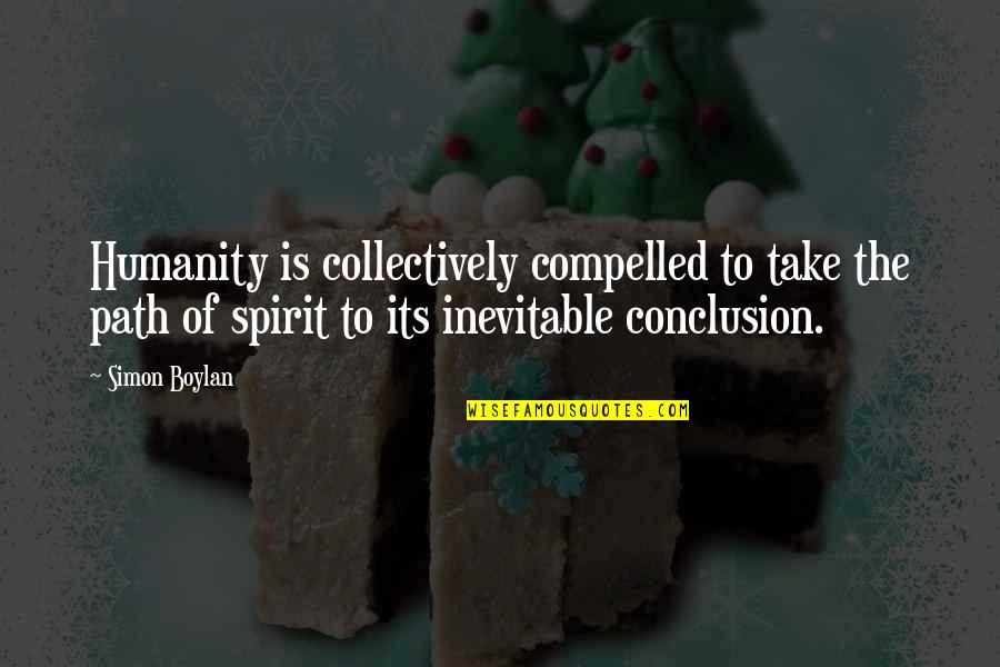 Correlatives Examples Quotes By Simon Boylan: Humanity is collectively compelled to take the path