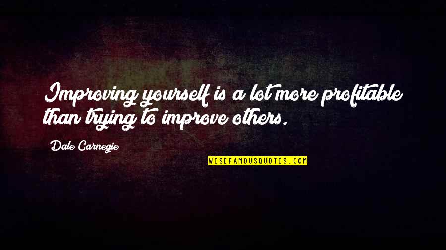 Correlativos Esperanto Quotes By Dale Carnegie: Improving yourself is a lot more profitable than