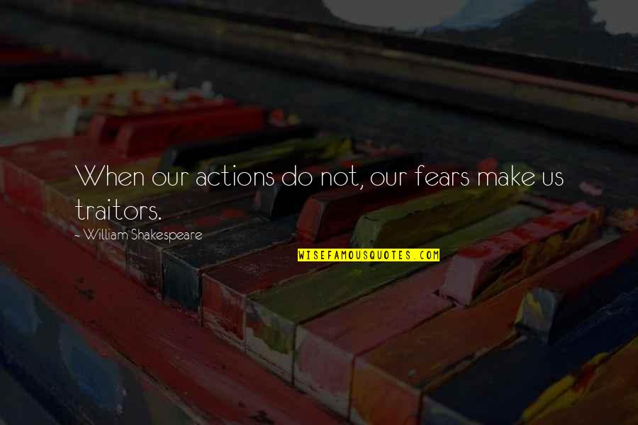 Correlator Quotes By William Shakespeare: When our actions do not, our fears make