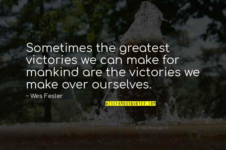 Correlazione Statistica Quotes By Wes Fesler: Sometimes the greatest victories we can make for