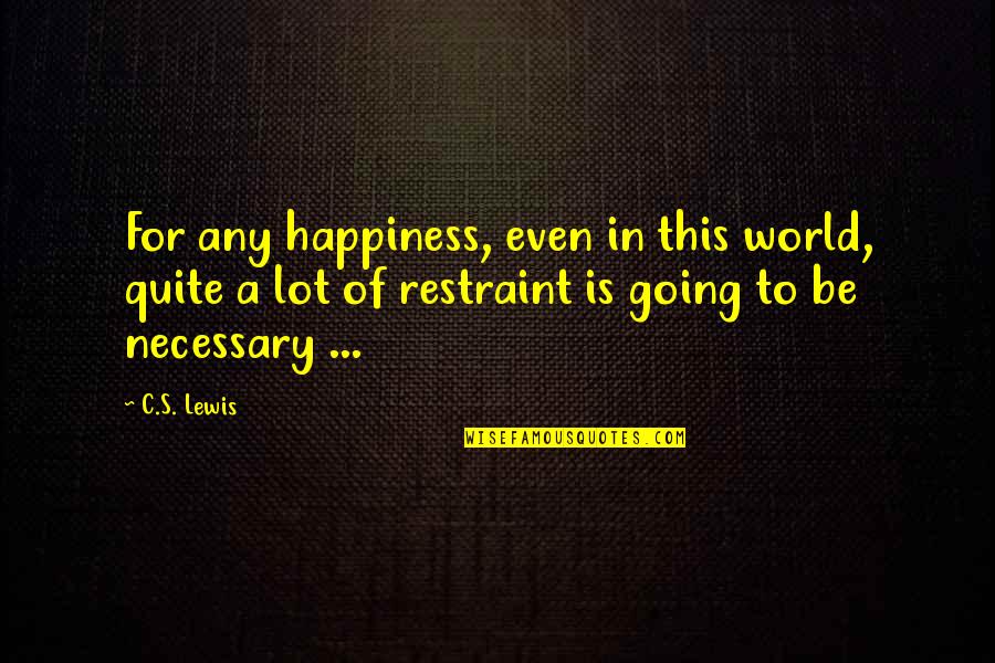 Correns Artist Quotes By C.S. Lewis: For any happiness, even in this world, quite