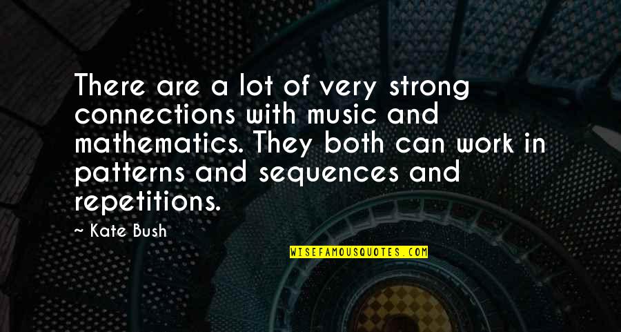 Corrensite Quotes By Kate Bush: There are a lot of very strong connections Corrensite Quotes By Kate Bush: There are a lot of very strong connections
