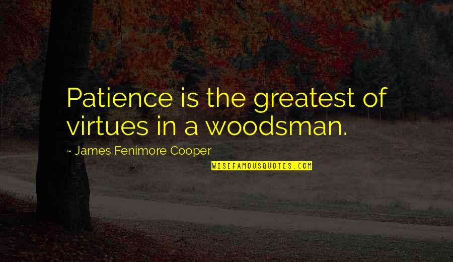 Corrente Do Bem Quotes By James Fenimore Cooper: Patience is the greatest of virtues in a