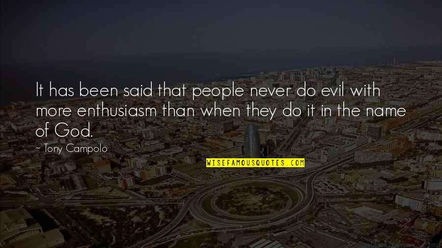 Correos Electronicos Quotes By Tony Campolo: It has been said that people never do Correos Electronicos Quotes By Tony Campolo: It has been said that people never do