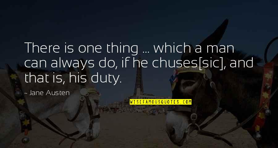 Correr Ou Morrer Quotes By Jane Austen: There is one thing ... which a man