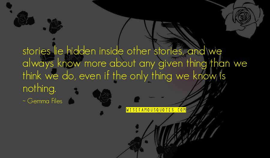 Correrse Dentro Quotes By Gemma Files: stories lie hidden inside other stories, and we