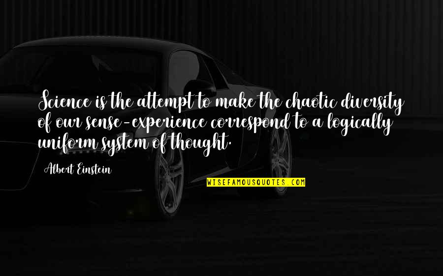 Correspond Quotes By Albert Einstein: Science is the attempt to make the chaotic Correspond Quotes By Albert Einstein: Science is the attempt to make the chaotic