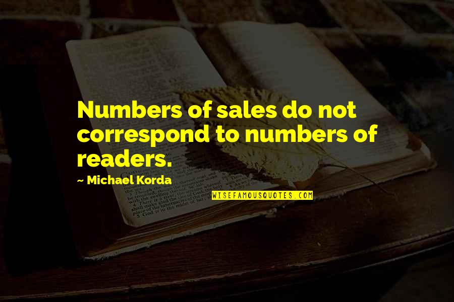 Correspond Quotes By Michael Korda: Numbers of sales do not correspond to numbers Correspond Quotes By Michael Korda: Numbers of sales do not correspond to numbers