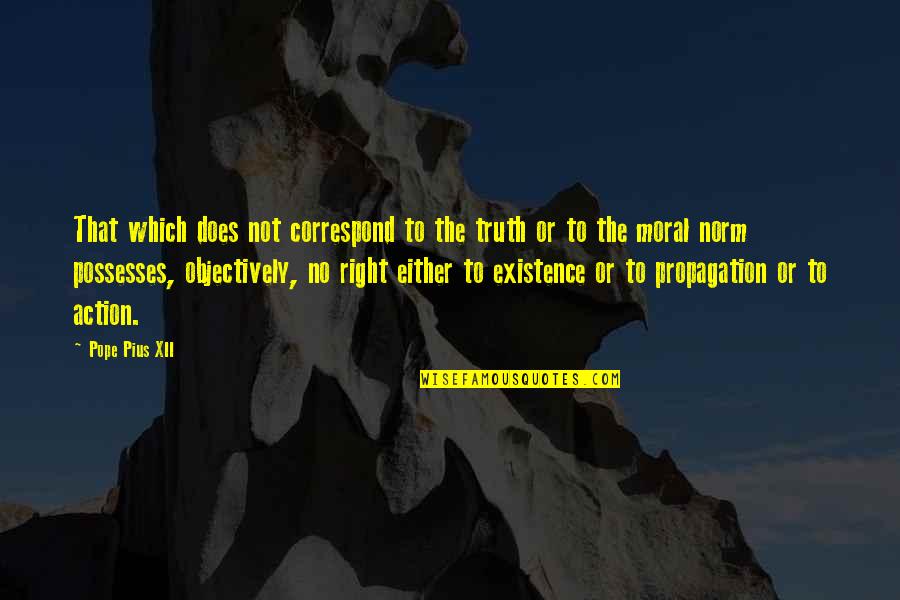 Correspond Quotes By Pope Pius XII: That which does not correspond to the truth Correspond Quotes By Pope Pius XII: That which does not correspond to the truth