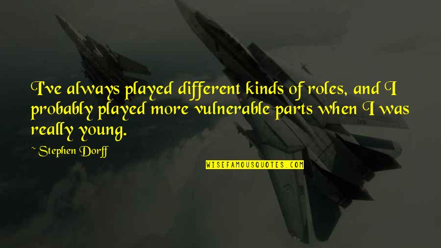 Correspondances Baudelaire Quotes By Stephen Dorff: I've always played different kinds of roles, and Correspondances Baudelaire Quotes By Stephen Dorff: I've always played different kinds of roles, and