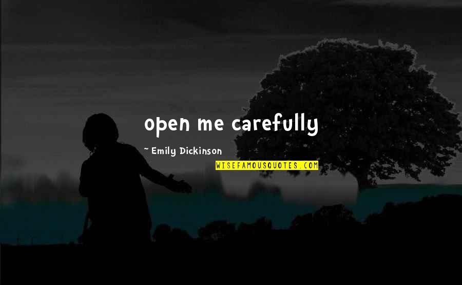 Correspondence Quotes By Emily Dickinson: open me carefully