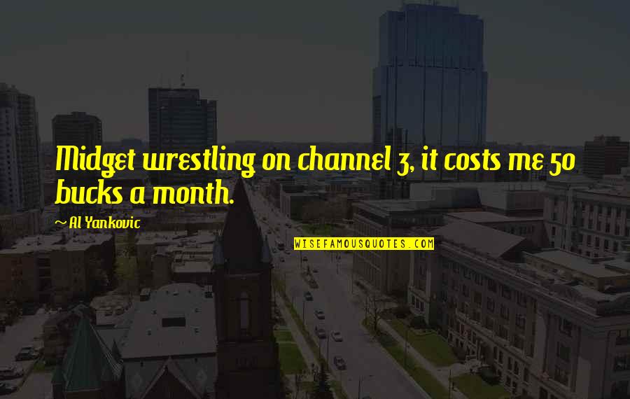 Correspondences Baudelaire Quotes By Al Yankovic: Midget wrestling on channel 3, it costs me
