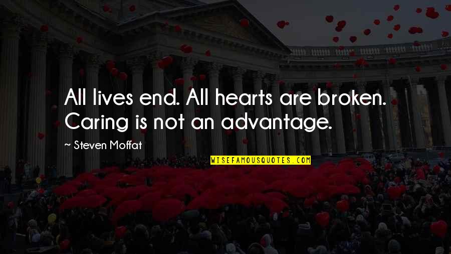 Correspondencia Comercial Quotes By Steven Moffat: All lives end. All hearts are broken. Caring