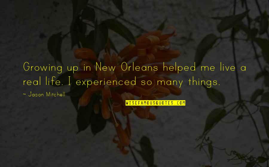 Correspondencias Emocionales Quotes By Jason Mitchell: Growing up in New Orleans helped me live