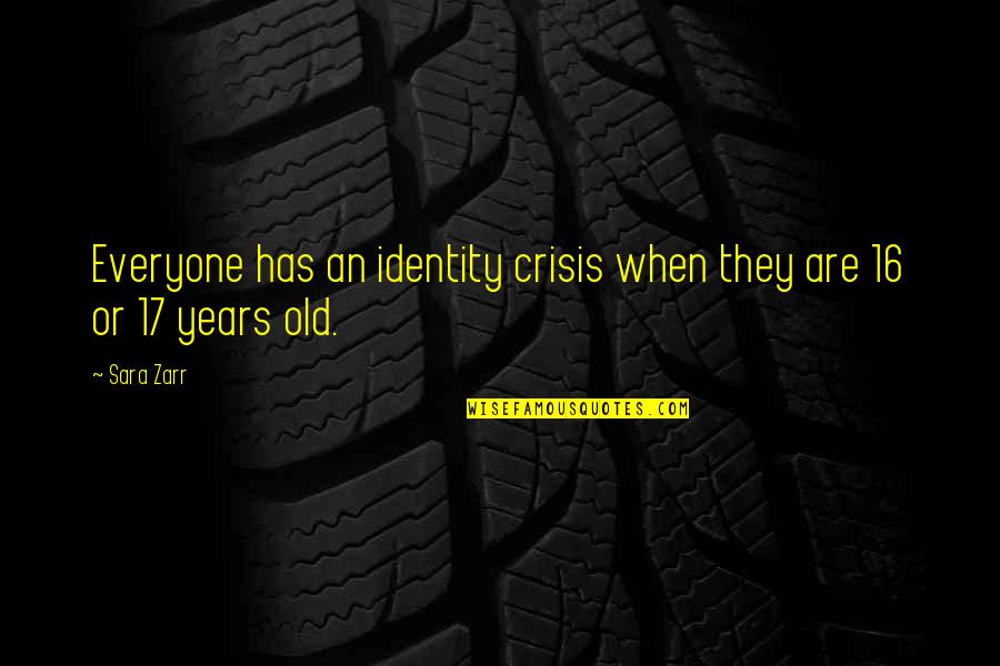 Correspondente De Tf1 Quotes By Sara Zarr: Everyone has an identity crisis when they are