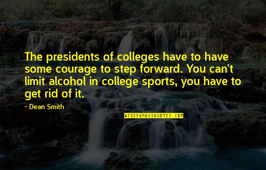 Corresponder Significado Quotes By Dean Smith: The presidents of colleges have to have some Corresponder Significado Quotes By Dean Smith: The presidents of colleges have to have some