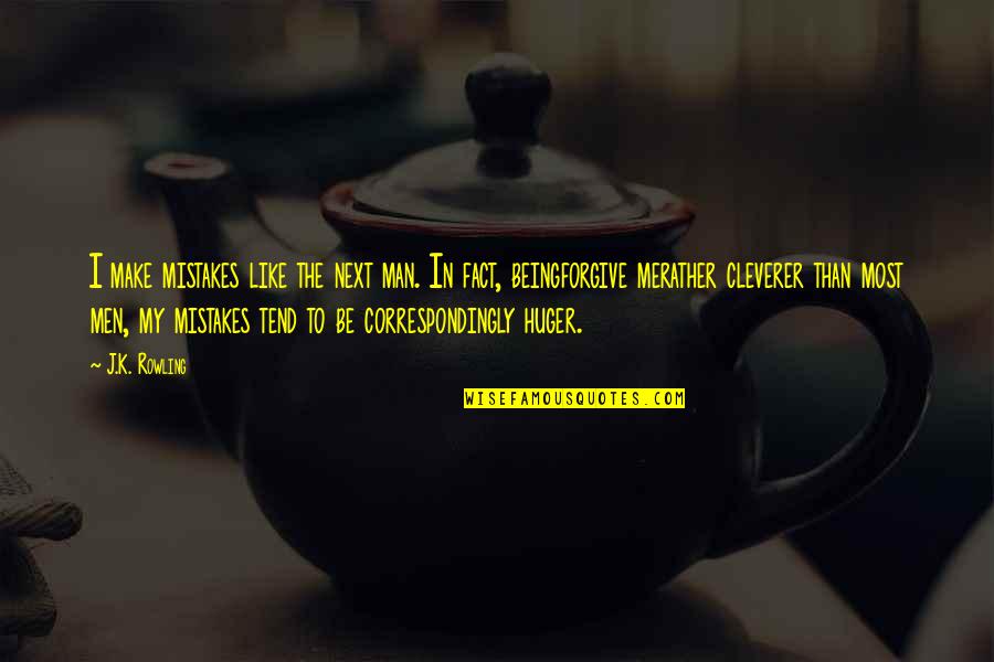Correspondingly Quotes By J.K. Rowling: I make mistakes like the next man. In