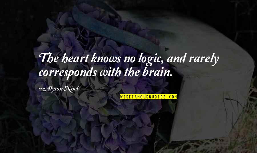 Corresponds Quotes By Alyson Noel: The heart knows no logic, and rarely corresponds
