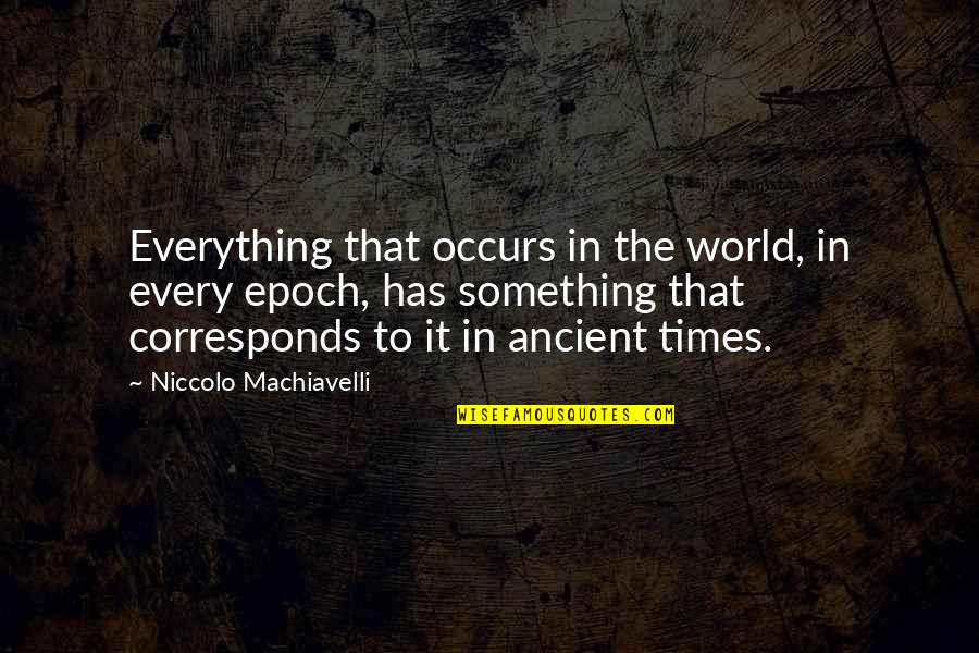 Corresponds Quotes By Niccolo Machiavelli: Everything that occurs in the world, in every Corresponds Quotes By Niccolo Machiavelli: Everything that occurs in the world, in every