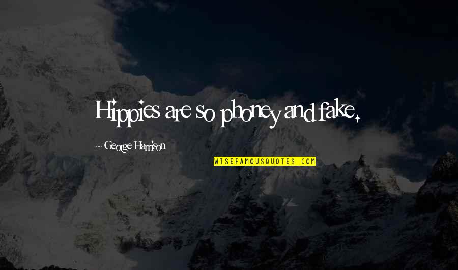 Corresset Quotes By George Harrison: Hippies are so phoney and fake.