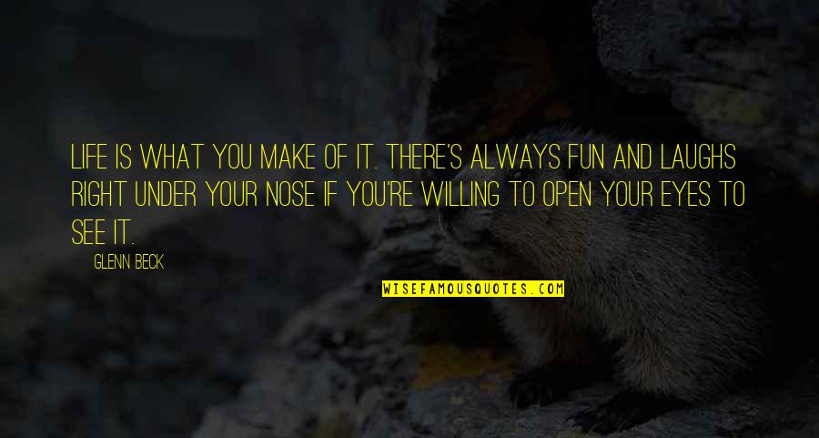 Corretja Quotes By Glenn Beck: Life is what you make of it. There's