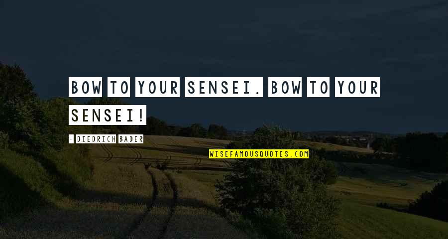 Corretor Ortogr Fico Quotes By Diedrich Bader: Bow to your sensei. Bow to your sensei! Corretor Ortogr Fico Quotes By Diedrich Bader: Bow to your sensei. Bow to your sensei!