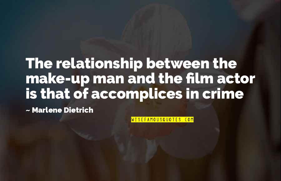Corretora Quotes By Marlene Dietrich: The relationship between the make-up man and the Corretora Quotes By Marlene Dietrich: The relationship between the make-up man and the