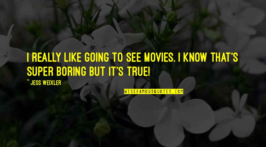 Correttamente Sinonimo Quotes By Jess Weixler: I really like going to see movies. I