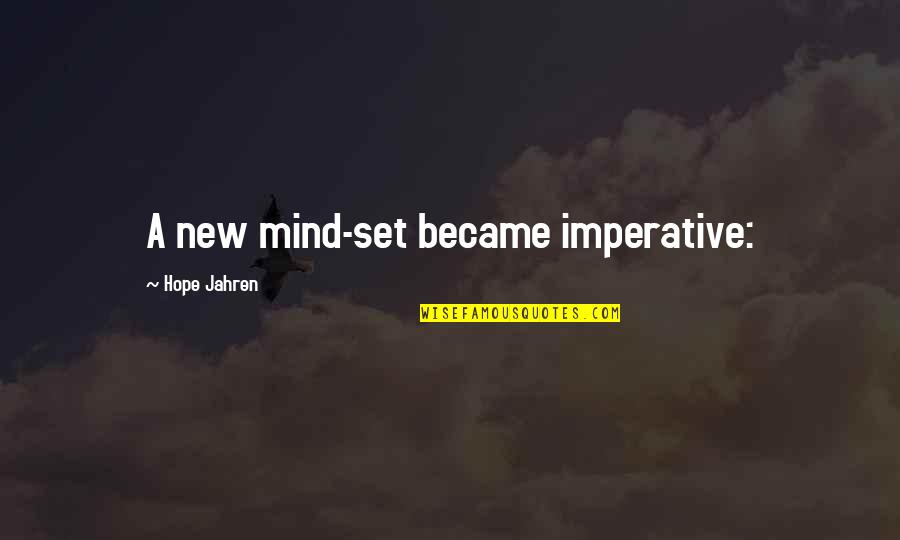 Corretto Global Recruit Quotes By Hope Jahren: A new mind-set became imperative: Corretto Global Recruit Quotes By Hope Jahren: A new mind-set became imperative: