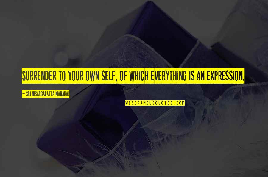 Corretto Global Recruit Quotes By Sri Nisargadatta Maharaj: Surrender to your own self, of which everything Corretto Global Recruit Quotes By Sri Nisargadatta Maharaj: Surrender to your own self, of which everything