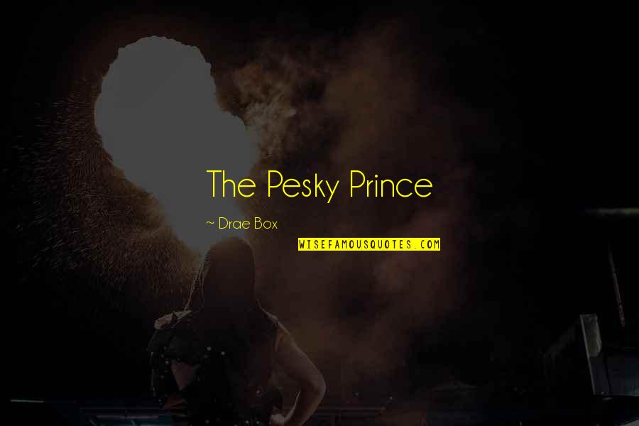 Correy Hawk Quotes By Drae Box: The Pesky Prince Correy Hawk Quotes By Drae Box: The Pesky Prince
