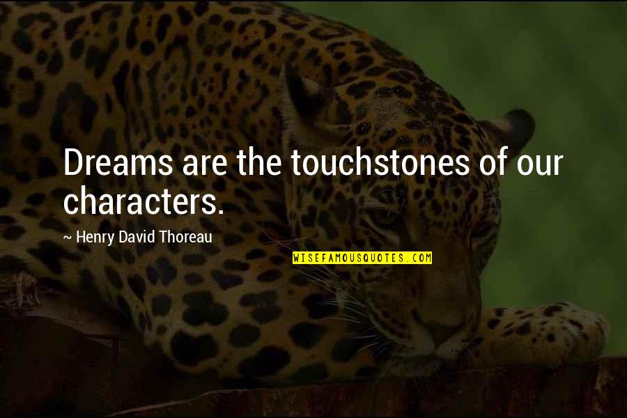 Correze Sofa Quotes By Henry David Thoreau: Dreams are the touchstones of our characters.